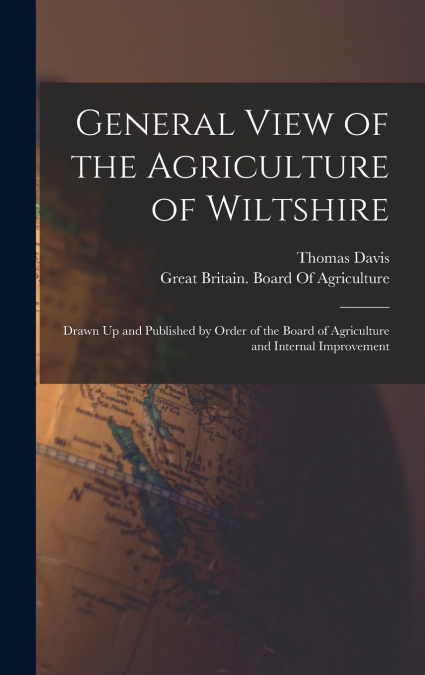General View of the Agriculture of Wiltshire