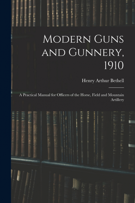 Modern Guns and Gunnery, 1910