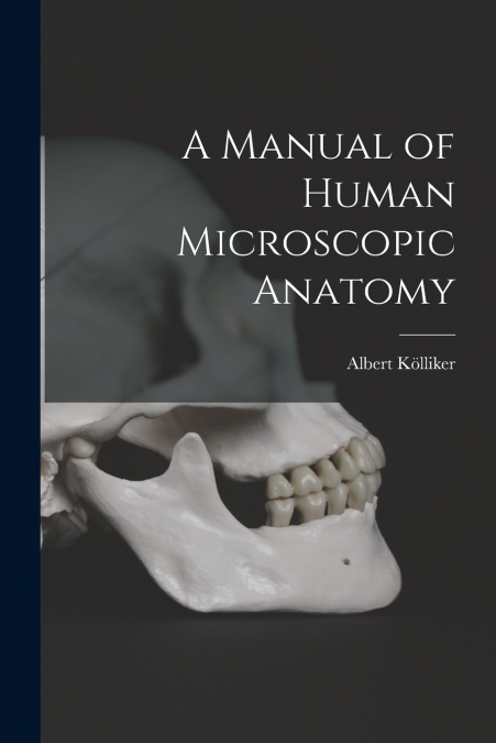 A Manual of Human Microscopic Anatomy