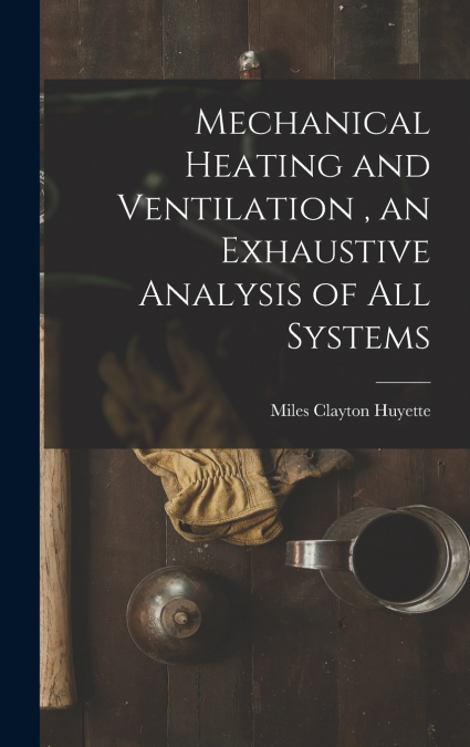 Mechanical Heating and Ventilation , an Exhaustive Analysis of All Systems