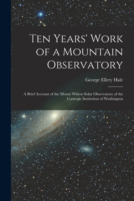 Ten Years’ Work of a Mountain Observatory