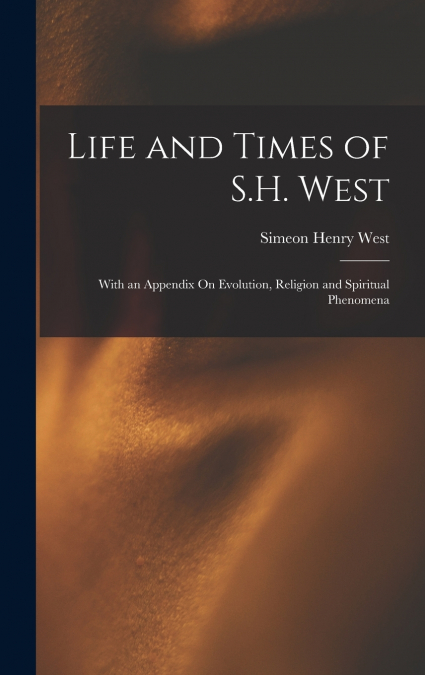 Life and Times of S.H. West