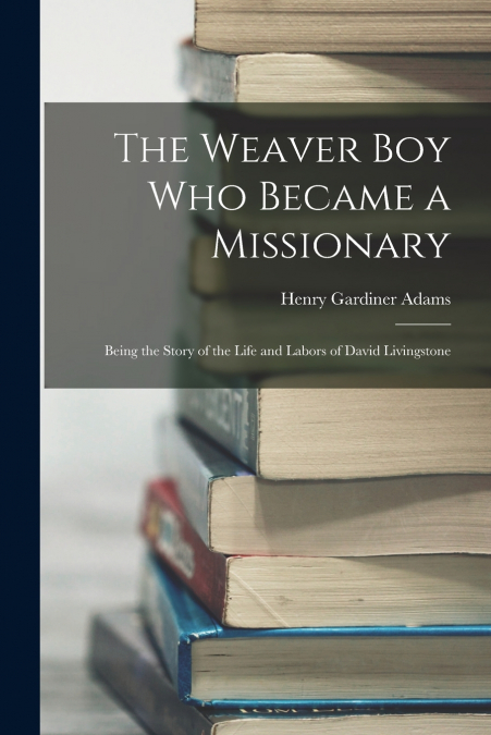 The Weaver Boy Who Became a Missionary