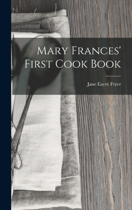Mary Frances’ First Cook Book