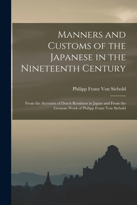 Manners and Customs of the Japanese in the Nineteenth Century