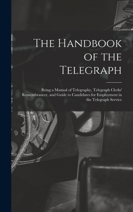 The Handbook of the Telegraph