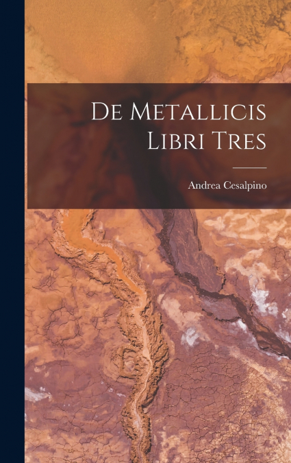 De Metallicis Libri Tres