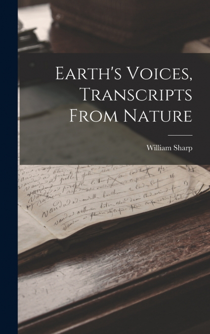 Earth’s Voices, Transcripts From Nature