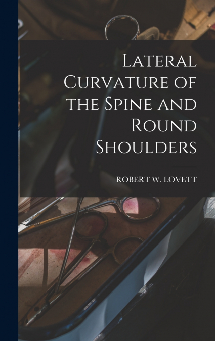 Lateral Curvature of the Spine and Round Shoulders