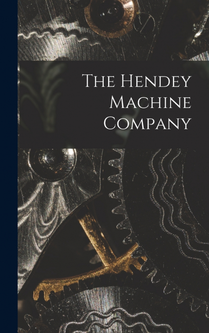 The Hendey Machine Company