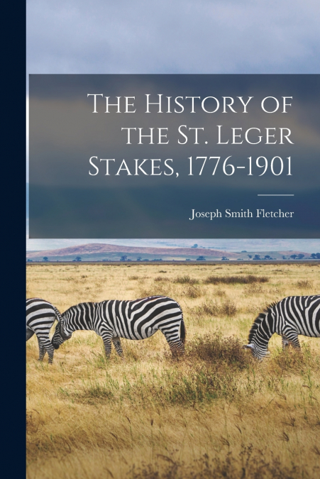 The History of the St. Leger Stakes, 1776-1901