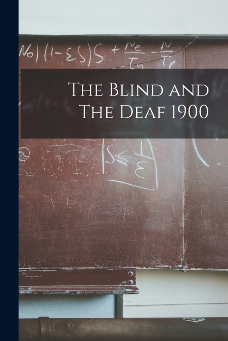The Blind and The Deaf 1900