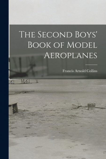 The Second Boys’ Book of Model Aeroplanes