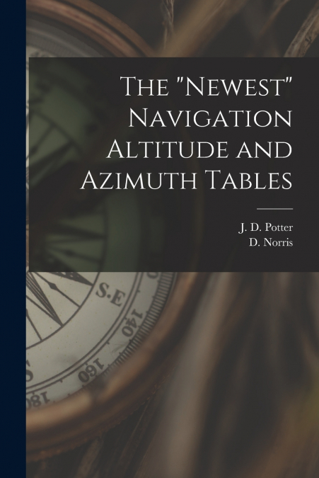 The 'Newest' Navigation Altitude and Azimuth Tables