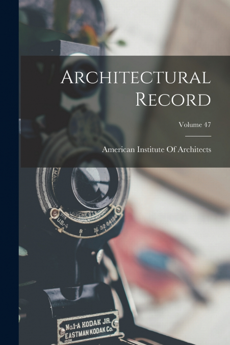 Architectural Record; Volume 47