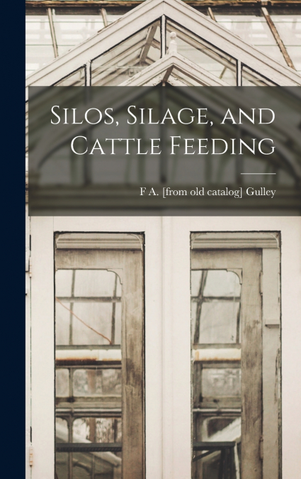 Silos, Silage, and Cattle Feeding