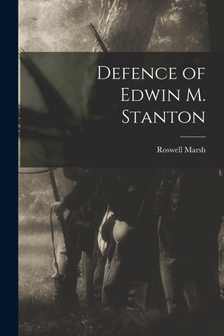 Defence of Edwin M. Stanton
