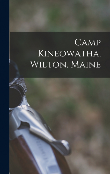 Camp Kineowatha, Wilton, Maine