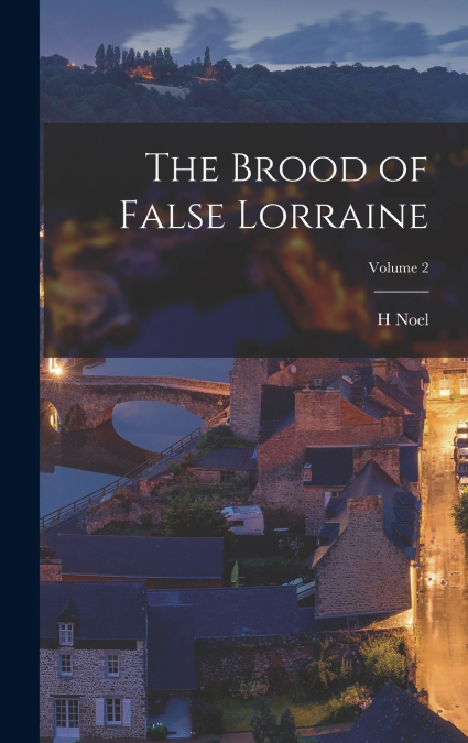 The Brood of False Lorraine; Volume 2