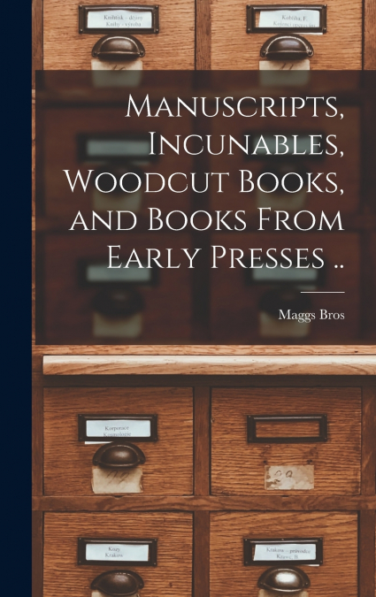 Manuscripts, Incunables, Woodcut Books, and Books From Early Presses ..