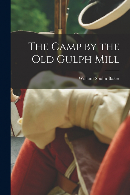 The Camp by the old Gulph Mill