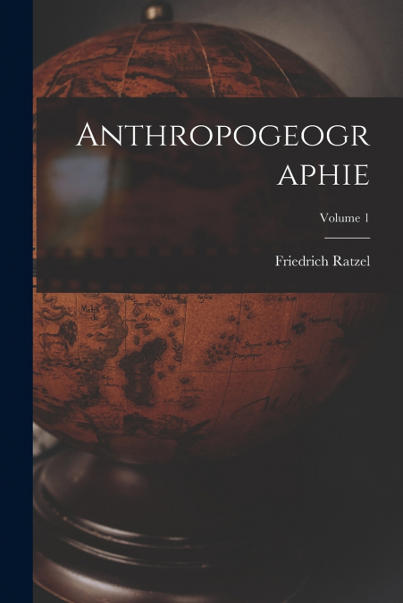 Anthropogeographie; Volume 1