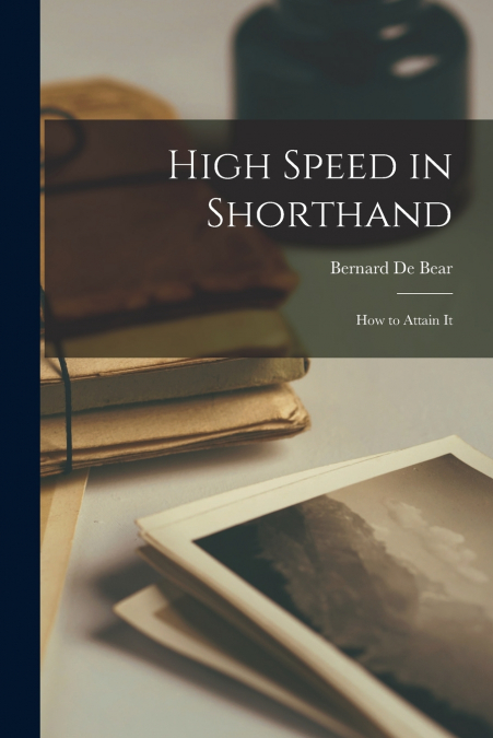 High Speed in Shorthand; how to Attain It