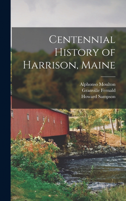 Centennial History of Harrison, Maine