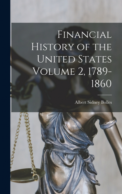 Financial History of the United States Volume 2, 1789-1860