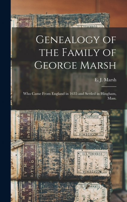 Genealogy of the Family of George Marsh