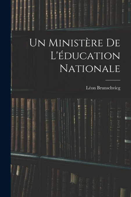 Un ministère de l’éducation nationale