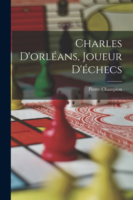 Charles D’orléans, Joueur D’échecs