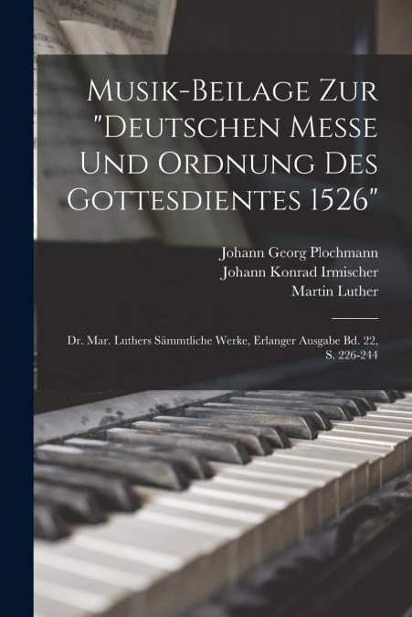 Musik-Beilage Zur 'Deutschen Messe Und Ordnung Des Gottesdientes 1526'