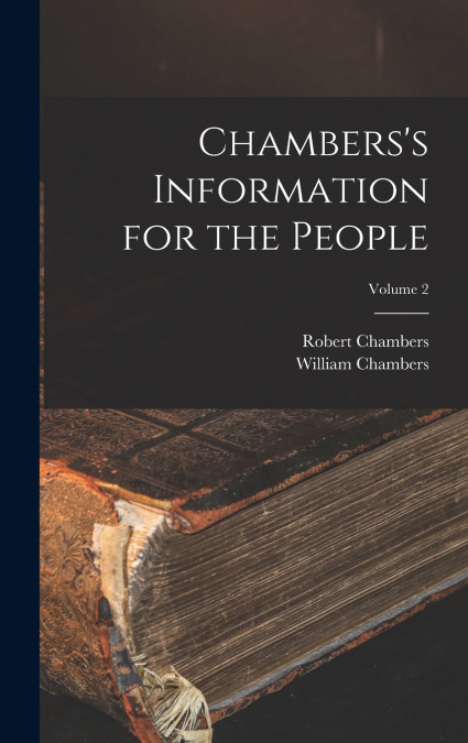 Chambers’s Information for the People; Volume 2