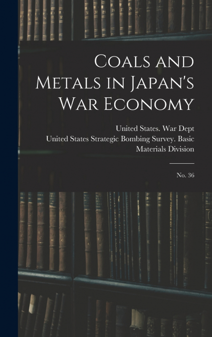 Coals and Metals in Japan’s war Economy