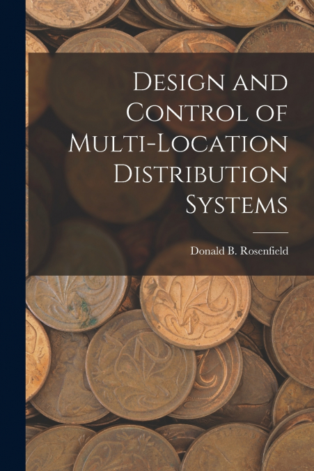 Design and Control of Multi-location Distribution Systems