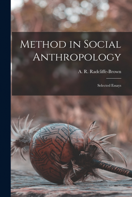 Method in Social Anthropology; Selected Essays