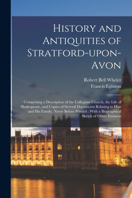 History and Antiquities of Stratford-upon-Avon