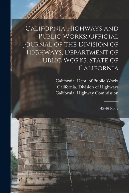 California Highways and Public Works; Official Journal of the Division of Highways, Department of Public Works, State of California