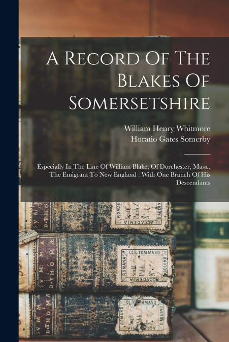 A Record Of The Blakes Of Somersetshire