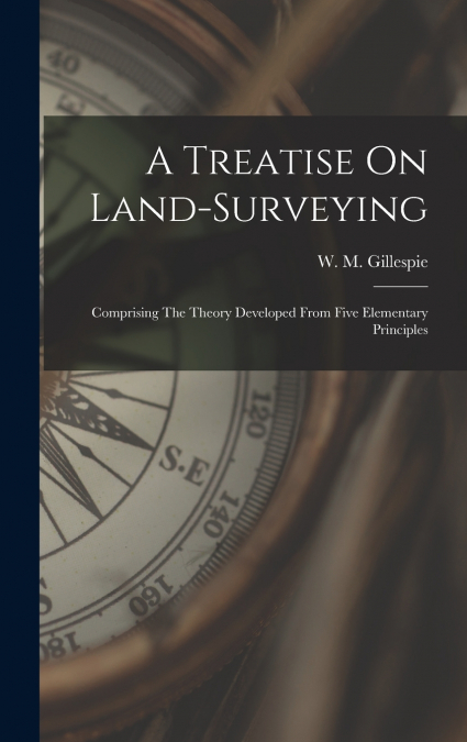 A Treatise On Land-surveying