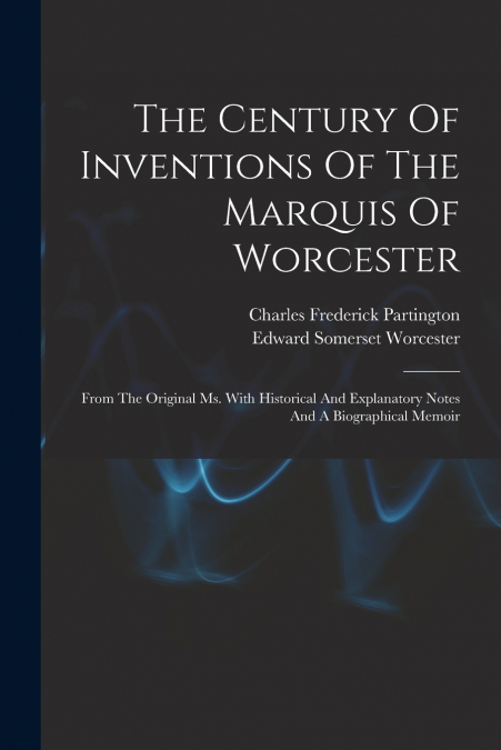 The Century Of Inventions Of The Marquis Of Worcester