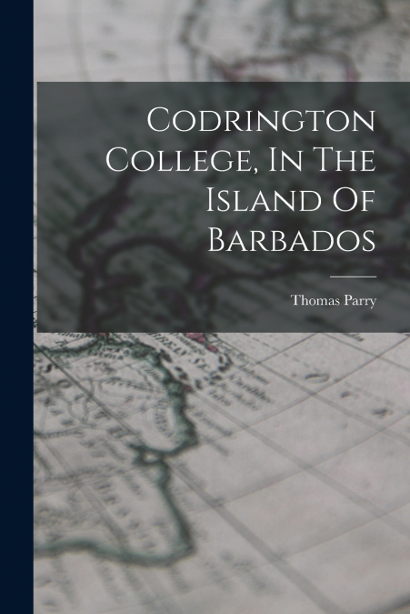 Codrington College, In The Island Of Barbados