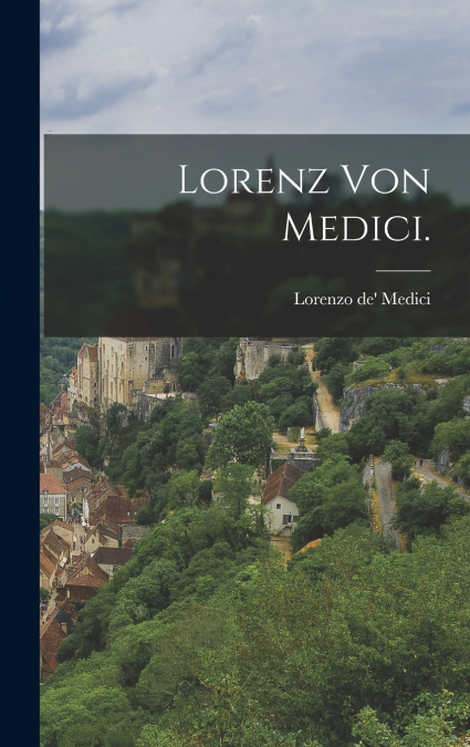 Lorenz von Medici.