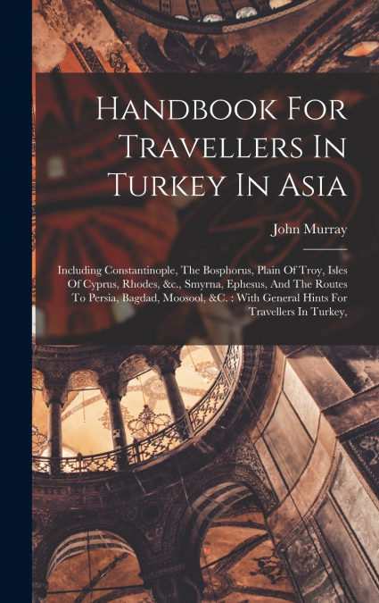Handbook For Travellers In Turkey In Asia