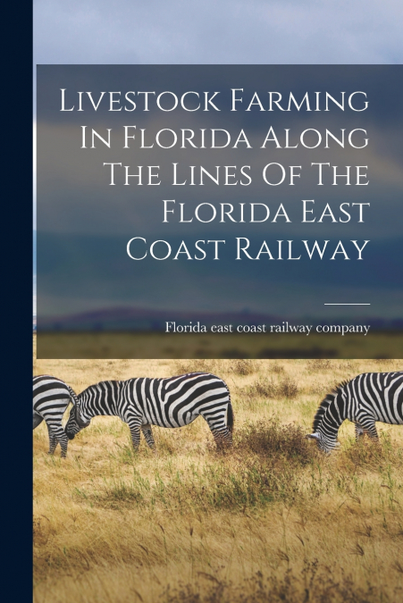Livestock Farming In Florida Along The Lines Of The Florida East Coast Railway