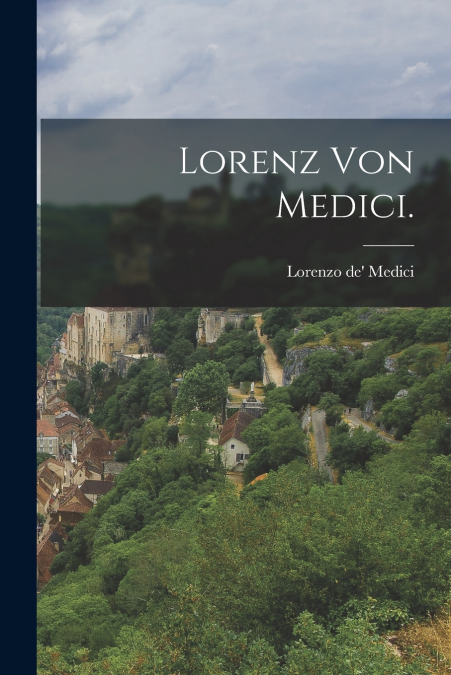 Lorenz von Medici.