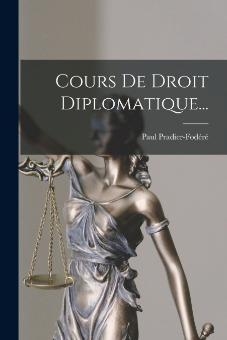 Cours De Droit Diplomatique...