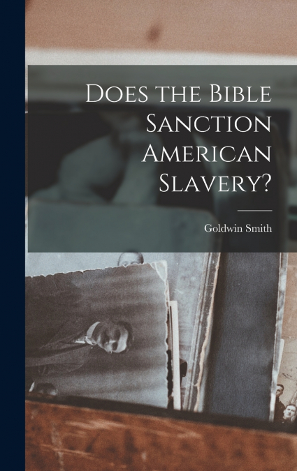Does the Bible Sanction American Slavery?