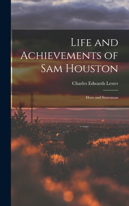 Life and Achievements of Sam Houston